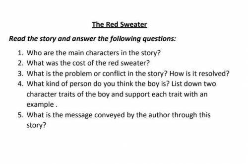 Help please!!! The questions are from the story Red Sweater of grade 8. I'll mark as BRAINLIEST