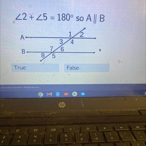 22 + 25 = 180° so A || B
True
False