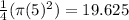 \frac{1}{4} (\pi (5)^{2} ) = 19.625