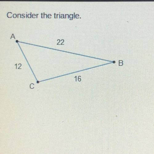 Consider the triangle.

Which shows the order of the angles from smallest to
largest?
A
22
12
B
an