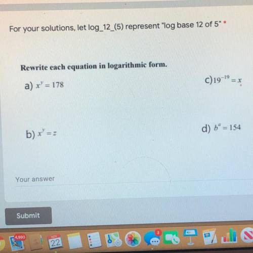 HELP ME IM SO CONFUSED
rewrite a, b, c, and d in logarithm form