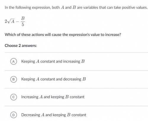In the following expression, both A and B are variables that can take positive values.

2\sqrt(A)-