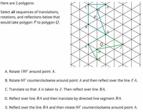 Plz help me 
Select all sequences of transformations that map figure P to figure Q.