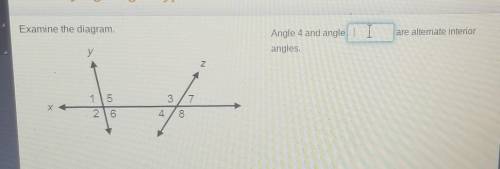 Please help I'll give BRAINLIEST Examine the diagram. are alternate interior 2 Angle 4 and angle an