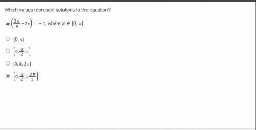 Which values represent solutions to the equation?

Tangent (StartFraction 3 pi Over 4 EndFraction