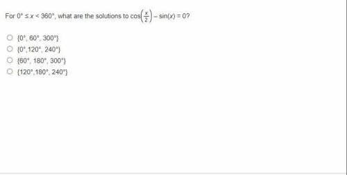 For 0° ≤ x < 360°, what are the solutions to cos(StartFraction x Over 2 EndFraction) – sin(x) =
