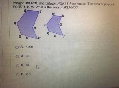 Polygon JKLMNO and polygon PQRSTU are similar. The area of polygon PQRSTU is 32. What is the area of