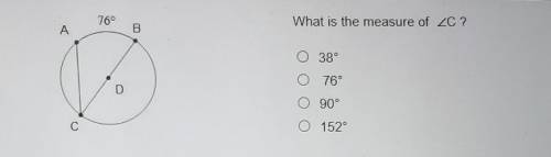 What is the measure of <C ? O 38° O 76° O 90° O 152°