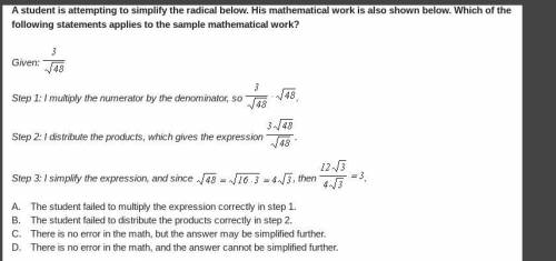 A student is attempting to simplify the radical below. His mathematical work is also shown below. W
