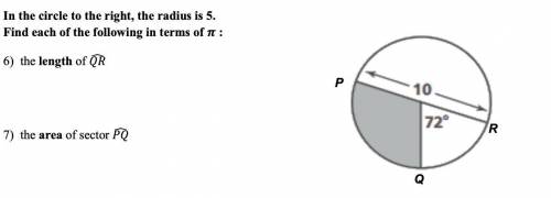 Help plz!!

In the circle to the right, the radius is 5. Find each of the following in terms of π: