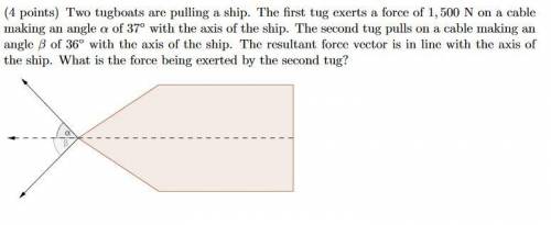 Two tugboats are pulling a ship. The first tug exerts a force of 1,500 N on a cable making an angle