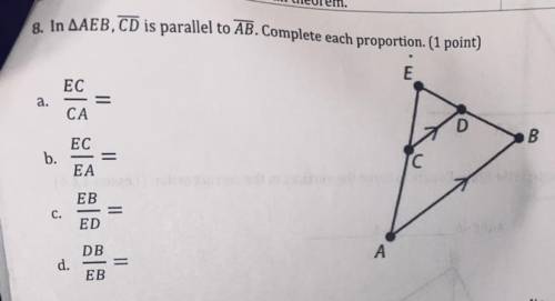 In AEB,CD is parallel to AB. Complete each proportion please help WHOEVER ANSWERS THIS