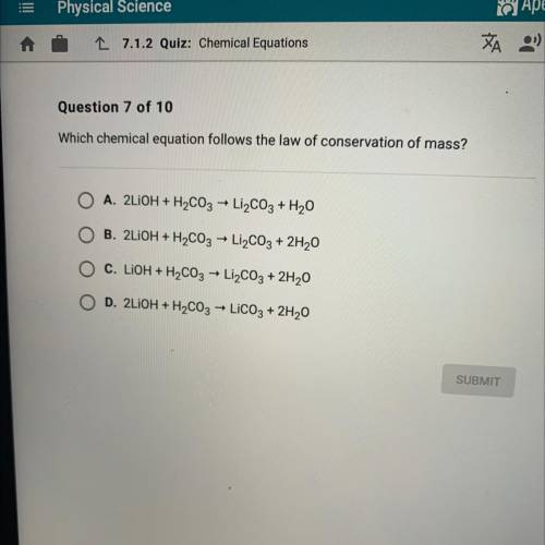 Please help me!

Which chemical equation follows the law of conservation of mass?
A. 2LIOH + H2CO3