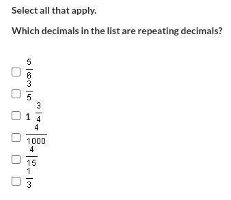 Pls answer ASAP

Select all that apply.
Which decimals in the list are repeating decimals?