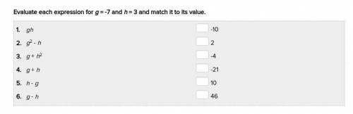Evaluate each expression for g = -7 and h = 3 and match it to its value.