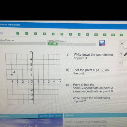 Question Progress

Homework Progress
.
fou
a) Write down the coordinates
of point A
4
3
21
A
b) Pl