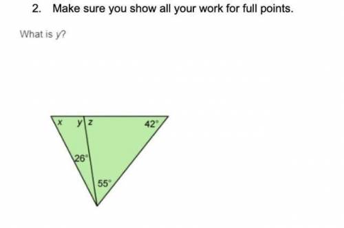 Make sure you show all your work for full points.
What is y?
yz
42
26
55
