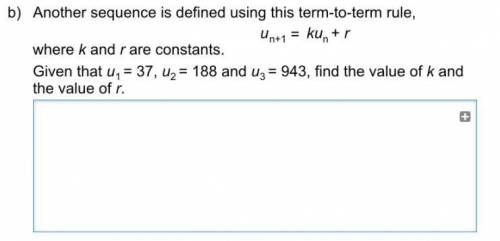 Another sequence is defined by a term to term sequence where k and r are constants

SEE IMAGE BELO