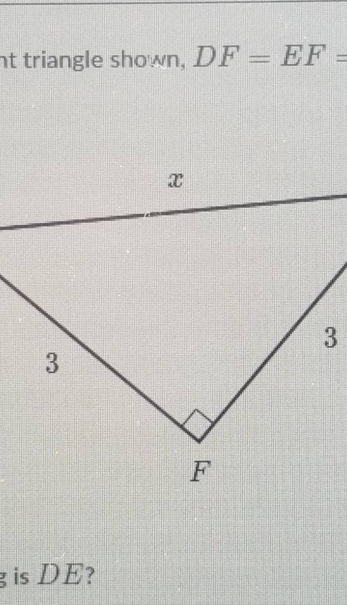 And the right triangle shown d f equals e f equals 3 how long is DE