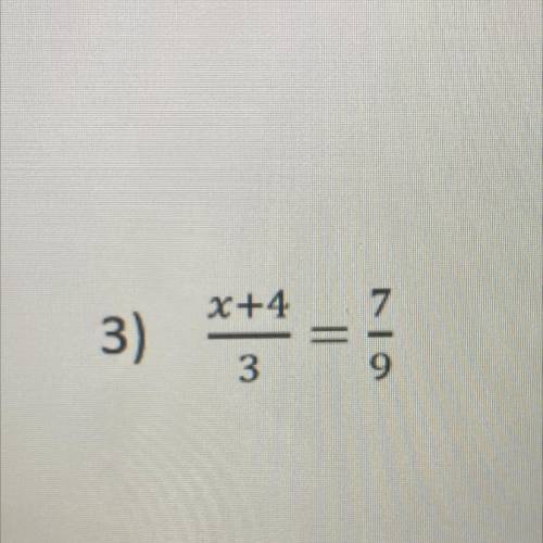 X+4/3=7/9? 
Someone help me pls
