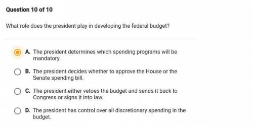 What role does the president play in developing the federal budget? I Will choose the brainiest and