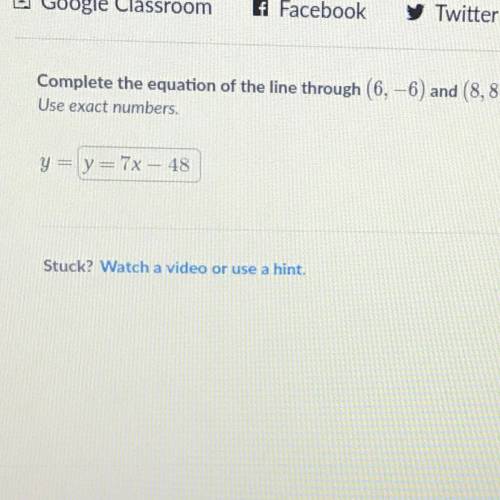 Please look at the picture;;
I thought it was Y=7x-48 and I’m not sure what to do