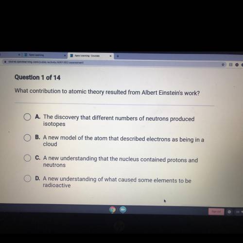 Guys I need your help!

 
What contribution to atomic theory resulted from Albert Einstein's work?