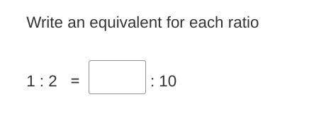 Write an equivalent for each ratio