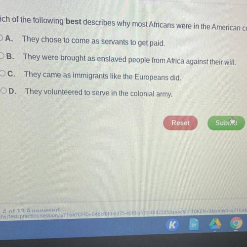 Which of the following best describes why most Africans were in the American colonies?