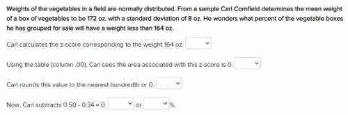 Weights of the vegetables in a field are normally distributed. From a sample Carl Cornfield determi