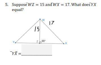 Suppose WZ=15 and WX =17. What does YX equal?