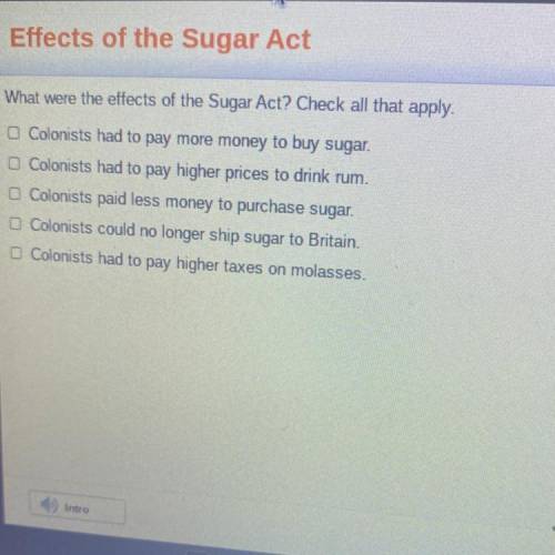 What were the effects of the Sugar Act? check all that apply.