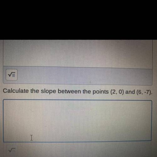 Calculate the slope between the points (2,0) and (6, 7)