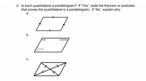 2. Is each quadrilateral a parallelogram? If “Yes”, state the theorem or postulate that proves the