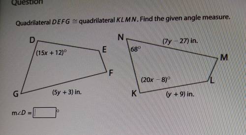 Quadrilateral DEFG - quadrilateral KLMN. Find the given angle measure.