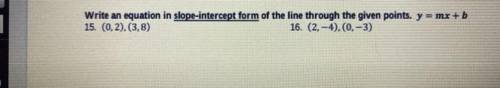I need an equation written in slope intercept form of the line through the given points. Please hel
