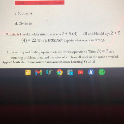 Leisa is Harold's older sister. Leisa says 2 + 5 (4) = 28 and Harold

says
2 + 5
(4) = 22 Who is W