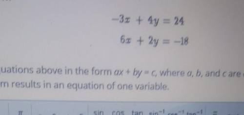 it says determine how to rewrite one of the two equations above in the form ax + by=c. where a B an