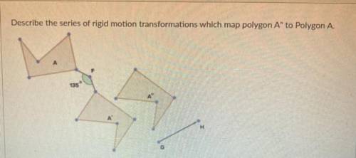 Describe the series of rigid mission transformations which map polygon A” to Polygon A.