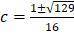 Solve the equation 4c2 + 7c – 5 = 0 using the quadratic formula.