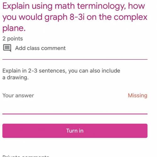 Explain using math terminology, how you would graph 8-3i on the complex plane
