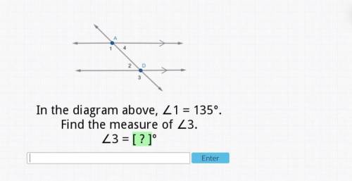 Please answer this ASAP. In the diagram above, ∠1=135°. Find the measurement of ∠3.
