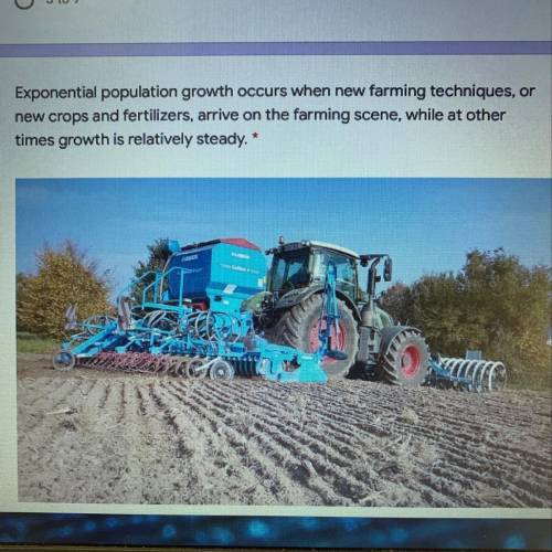 Exponential population growth occurs when new farming techniques, or new crops and fertilizers, arr