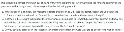 Please help me answer these questions. These questions correlate to the film The Fog of War