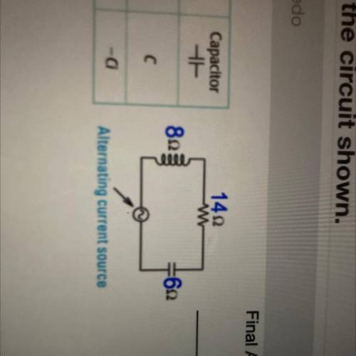 Find the impedance of the circuit. 
Everything is in Ohms. Please help!!