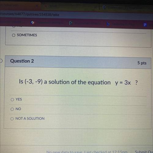 Is (-3,-9) a solution of the equation y = 3x ?
O YES
O NO
O NOT A SOLUTION