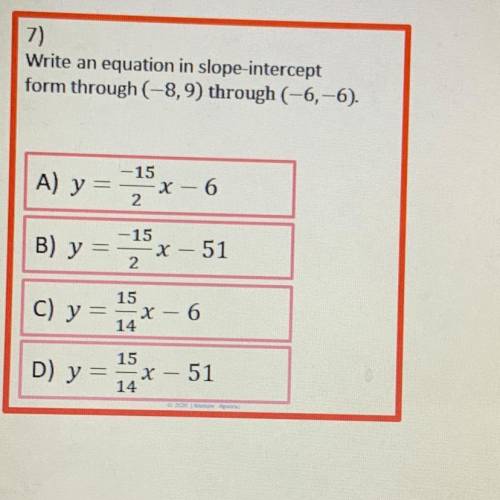 Write an equation in slope-intercept
form through (-8,9) through (-6,-6).
