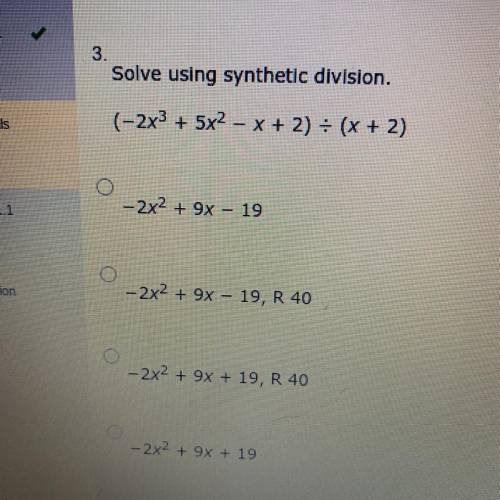 Solve using synthetic division.
(-2x^3+ 5x^2 - x + 2) = (x + 2)