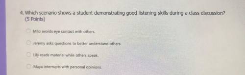 4. Which scenario shows a student demonstrating good listening skills during a dass discussion?

(
