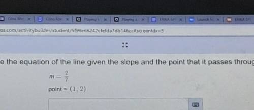 Write the equation of the line given the slope and point that it passes through

m = 2/7point = (1